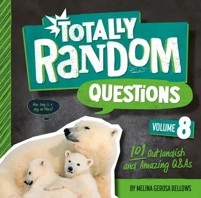 Totally Random Questions Volume 8: 101 întrebări și răspunsuri ciudate și uimitoare - Totally Random Questions Volume 8: 101 Outlandish and Amazing Q&as