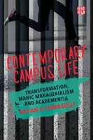 Viața universitară contemporană - transformare, managerialism maniac și academie - Contemporary Campus Life - Transformation, Manic Managerialism and Academentia
