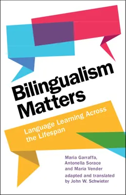 Bilingvismul contează - Învățarea limbilor străine de-a lungul întregii vieți [Garraffa Maria (University of East Anglia) - Bilingualism Matters - Language Learning Across the Lifespan (Garraffa Maria (University of East Anglia))