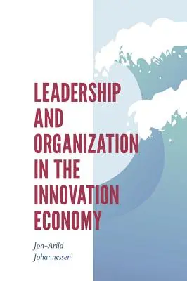 Leadership și organizare în economia inovării - Leadership and Organization in the Innovation Economy