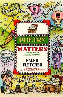 Poetry Matters: Scrierea unui poem din interior spre exterior - Poetry Matters: Writing a Poem from the Inside Out