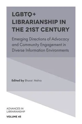 Biblioteconomia LGBTQ+ în secolul XXI: Direcții emergente de advocacy și angajament comunitar în medii de informare diverse - LGBTQ+ Librarianship in the 21st Century: Emerging Directions of Advocacy and Community Engagement in Diverse Information Environments