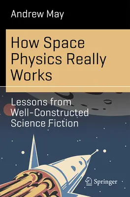 Cum funcționează cu adevărat fizica spațială: Lecții din ficțiunea științifică bine construită - How Space Physics Really Works: Lessons from Well-Constructed Science Fiction