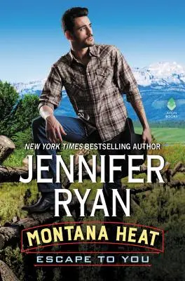 Montana Heat: Escape to You: Un roman Montana Heat - Montana Heat: Escape to You: A Montana Heat Novel