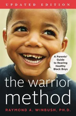 Metoda Warrior, ediție actualizată: Ghidul părinților pentru creșterea băieților negri sănătoși - The Warrior Method, Updated Edition: A Parents' Guide to Rearing Healthy Black Boys