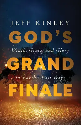 Marele final al lui Dumnezeu: Mânia, harul și gloria în ultimele zile ale Pământului - God's Grand Finale: Wrath, Grace, and Glory in Earth's Last Days
