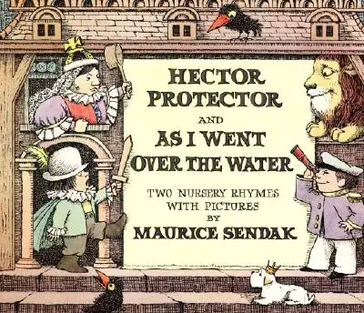 Hector Protector și Cum am trecut peste apă: Două cântece de grădiniță - Hector Protector and as I Went Over the Water: Two Nursery Rhymes