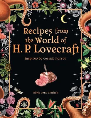 Rețete din lumea lui H. P. Lovecraft: Inspirate de groaza cosmică - Recipes from the World of H. P. Lovecraft: Inspired by Cosmic Horror
