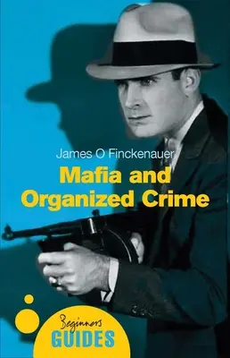 Mafia și crima organizată - Ghidul începătorului - Mafia and Organized Crime - A Beginner's Guide