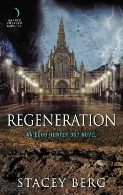Regenerare: Un roman Echo Hunter 367 - Regeneration: An Echo Hunter 367 Novel