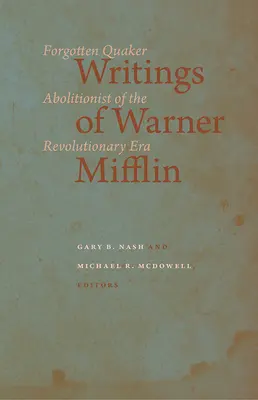 Scrierile lui Warner Mifflin: Aboliționist quaker uitat al epocii revoluționare - Writings of Warner Mifflin: Forgotten Quaker Abolitionist of the Revolutionary Era