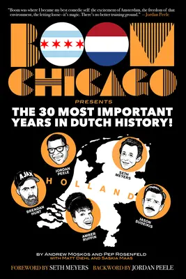 Boom Chicago prezintă cei mai importanți 30 de ani din istoria Olandei - Boom Chicago Presents the 30 Most Important Years in Dutch History