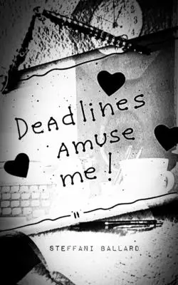 Termenele limită mă amuză! - Deadlines Amuse Me!