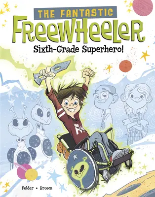 The Fantastic Freewheeler, Sixth-Grade Superhero! Un roman grafic - The Fantastic Freewheeler, Sixth-Grade Superhero!: A Graphic Novel