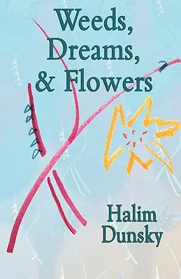 Buruieni, vise și flori - Weeds, Dreams, & Flowers