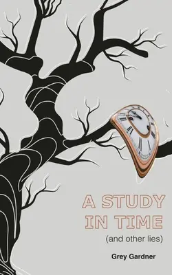 Un studiu în timp (și alte minciuni) - A study in time (and other lies)