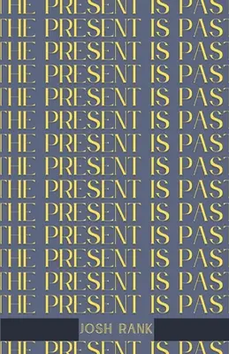 Prezentul este trecut - The Present is Past