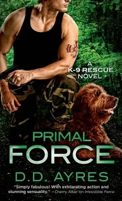 Primal Force - Un roman de salvare K-9 - Primal Force - A K-9 Rescue Novel