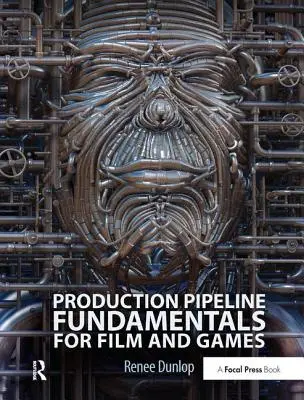 Fundamentele conductei de producție pentru filme și jocuri - Production Pipeline Fundamentals for Film and Games