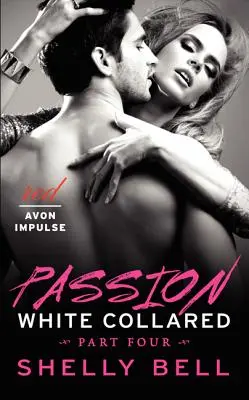 White Collared Partea a patra: Pasiune - White Collared Part Four: Passion