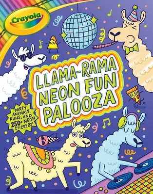 Crayola Llama-Rama Neon Fun Palooza: Carte de colorat și de activități pentru fanii animalelor de înregistrare de care nu ați avut niciodată turmă, dar pe care lâna le iubește, cu peste 250 de autocolante - Crayola Llama-Rama Neon Fun Palooza: Coloring and Activity Book for Fans of Recording Animals You've Never Herd of But Wool Love with Over 250 Sticker