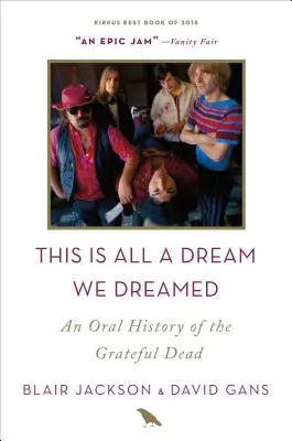 This Is All a Dream We Dreamed: O istorie orală a trupei Grateful Dead - This Is All a Dream We Dreamed: An Oral History of the Grateful Dead