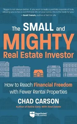 Small and Mighty Real Estate Investor: Cum să ajungi la libertatea financiară cu mai puține proprietăți de închiriat - Small and Mighty Real Estate Investor: How to Reach Financial Freedom with Fewer Rental Properties