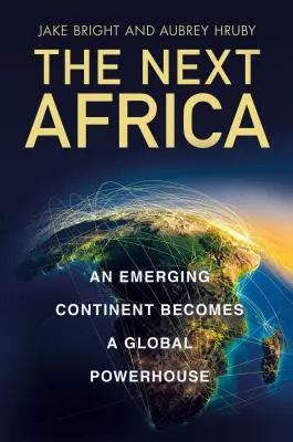 Next Africa - Un continent emergent devine o putere globală - Next Africa - An Emerging Continent Becomes a Global Powerhouse