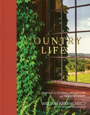 Viața la țară: Case din Munții Catskill și Valea Hudson - Country Life: Homes of the Catskill Mountains and Hudson Valley