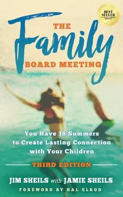 Reuniunea Consiliului de Familie: Aveți la dispoziție 18 veri pentru a crea o legătură durabilă cu copiii dumneavoastră Ediția a treia - Family Board Meeting: You Have 18 Summers to Create Lasting Connection with Your Children Third Edition