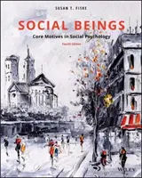 Ființe sociale - Motive fundamentale în psihologia socială (Fiske Susan T. (Universitatea Princeton)) - Social Beings - Core Motives in Social Psychology (Fiske Susan T. (Princeton University))