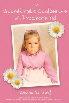Confesiunile incomode ale unui copil de predicator: Memorii - The Uncomfortable Confessions of a Preacher's Kid: A memoir