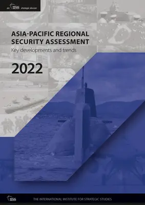Evaluarea securității regionale Asia-Pacific 2022: Principalele evoluții și tendințe - Asia-Pacific Regional Security Assessment 2022: Key Developments and Trends