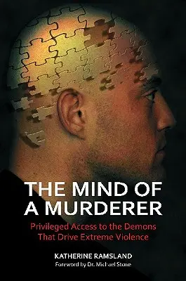 Mintea unui criminal: Acces privilegiat la demonii care determină violența extremă - The Mind of a Murderer: Privileged Access to the Demons that Drive Extreme Violence