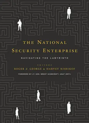 Întreprinderea de securitate națională: Navigarea în labirint - The National Security Enterprise: Navigating the Labyrinth