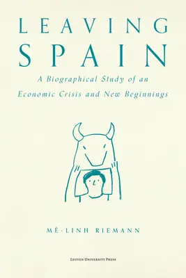Plecarea din Spania: Un studiu biografic al unei crize economice și al unor noi începuturi - Leaving Spain: A Biographical Study of an Economic Crisis and New Beginnings