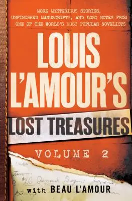 Comorile pierdute ale lui Louis l'Amour: Volumul 2: Mai multe povestiri misterioase, manuscrise neterminate și însemnări pierdute de la unul dintre cei mai populari romancieri din lume - Louis l'Amour's Lost Treasures: Volume 2: More Mysterious Stories, Unfinished Manuscripts, and Lost Notes from One of the World's Most Popular Novelis
