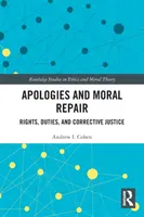 Apologies and Moral Repair: Drepturi, îndatoriri și justiție corectivă - Apologies and Moral Repair: Rights, Duties, and Corrective Justice