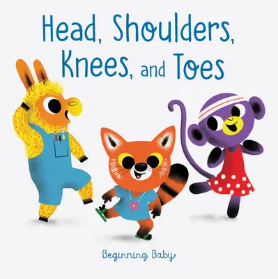 Capul, umerii, genunchii și degetele de la picioare: Beginning Baby - Head, Shoulders, Knees, and Toes: Beginning Baby