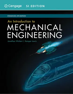 O introducere în ingineria mecanică, îmbunătățită, Si Edition - An Introduction to Mechanical Engineering, Enhanced, Si Edition