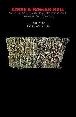 Infernul grec și roman: Viziuni, tururi și descrieri ale lumii infernale - Greek & Roman Hell: Visions, Tours and Descriptions of the Infernal Otherworld