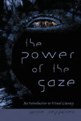 Puterea privirii; o introducere în alfabetizarea vizuală (The Power of the Gaze; An Introduction to Visual Literacy) - The Power of the Gaze; An Introduction to Visual Literacy