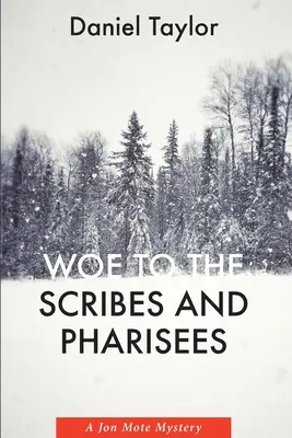Vai de cărturari și farisei: Un mister Jon Mote - Woe to the Scribes and Pharisees: A Jon Mote Mystery