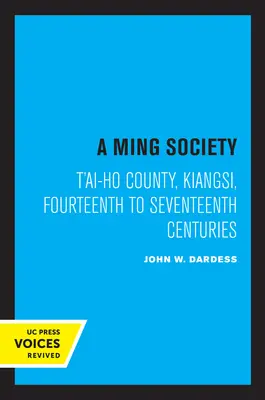 O societate Ming: Comitatul T'Ai-Ho, Kiangsi, în secolele XIV-XVII - A Ming Society: T'Ai-Ho County, Kiangsi, in the Fourteenth to Seventeenth Centuries
