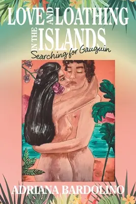 Dragoste și ură în insule: În căutarea lui Gauguin - Love and Loathing in the Islands: Searching for Gauguin