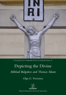Reprezentarea divinului: Mihail Bulgakov și Thomas Mann - Depicting the Divine: Mikhail Bulgakov and Thomas Mann