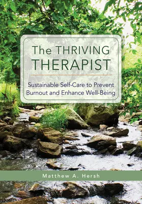 The Thriving Therapist: Autoîngrijire durabilă pentru a preveni epuizarea și a spori starea de bine - The Thriving Therapist: Sustainable Self-Care to Prevent Burnout and Enhance Well-Being