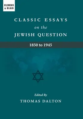 Eseuri clasice despre problema evreiască: 1850 - 1945 - Classic Essays on the Jewish Question: 1850 to 1945