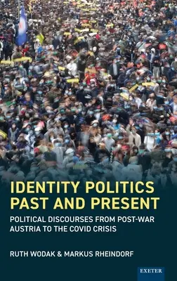Identity Politics Past and Present: Discursuri politice din Austria postbelică până la criza Covid - Identity Politics Past and Present: Political Discourses from Post-War Austria to the Covid Crisis