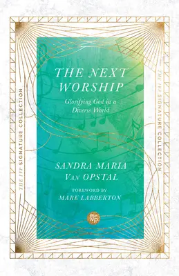 Următoarea închinare: Glorificarea lui Dumnezeu într-o lume diversă - The Next Worship: Glorifying God in a Diverse World